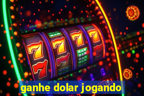 ganhe dolar jogando
